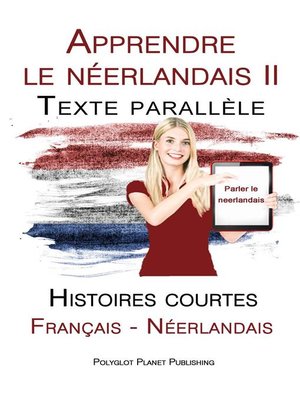 cover image of Apprendre le néerlandais II--Texte parallèle--Histoires courtes (Français--Néerlandais)